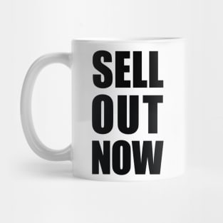 Sell Out Now Mug